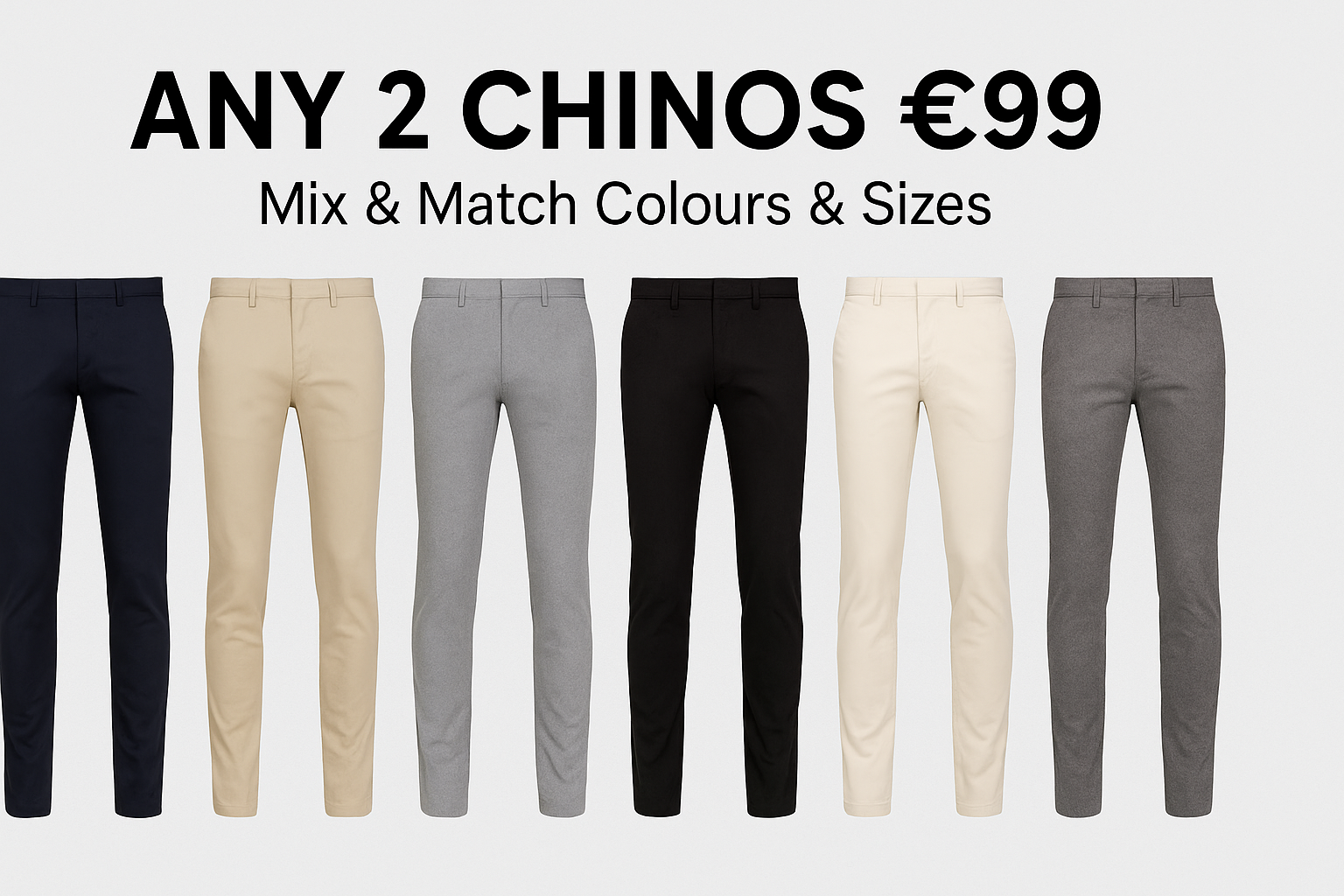 Any 2 Chinos €99